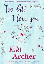 Too Late I Love You by Kiki Archer